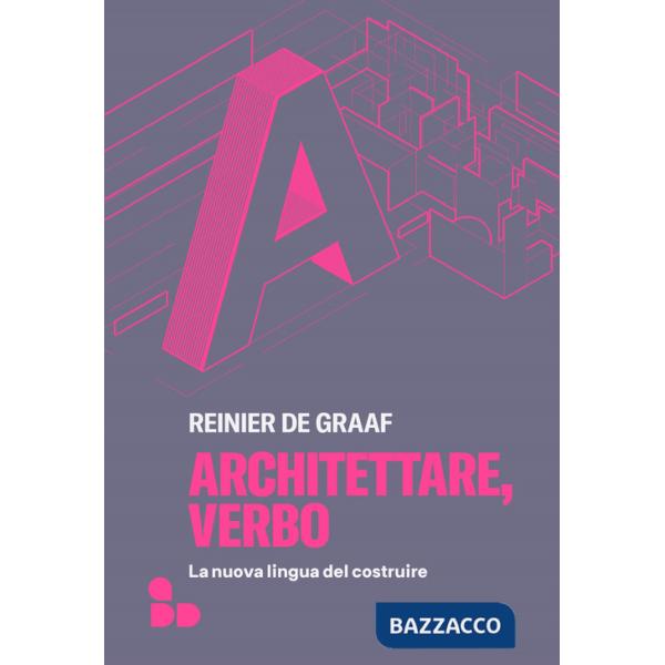Architettare, verbo. La nuova lingua del costruire