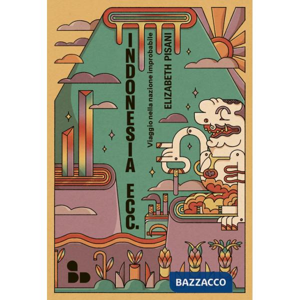 Indonesia ecc. Viaggio nella nazione improbabile