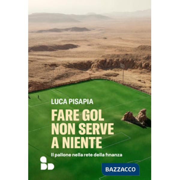 Fare gol non serve a niente. Il pallone nella rete della finanza