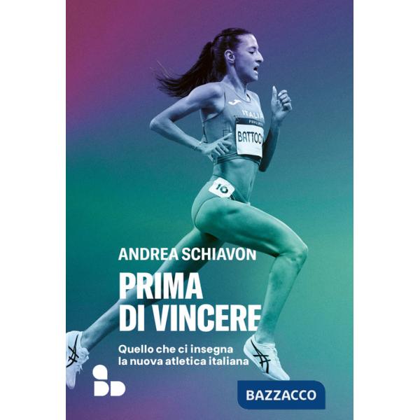 Prima di vincere. Quello che ci insegna la nuova atletica italiana
