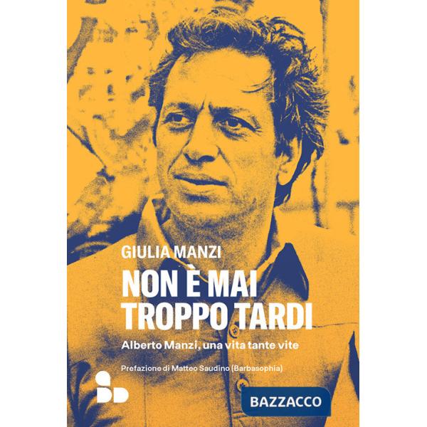 Non è mai troppo tardi. Alberto Manzi, una vita tante vite