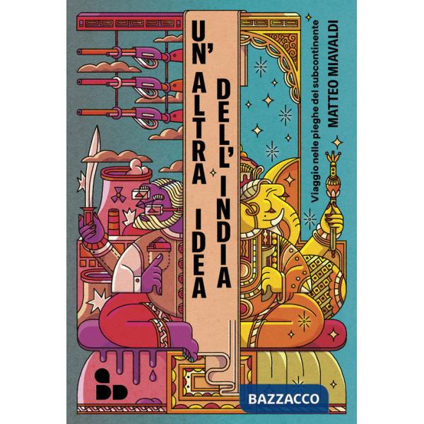 Altra idea dell'India. Viaggio nelle pieghe del subcontinente (Un')