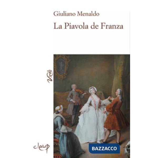 La Piavola de Franza. Vo', il corpo e l'anima di un antico borgo veneziano
