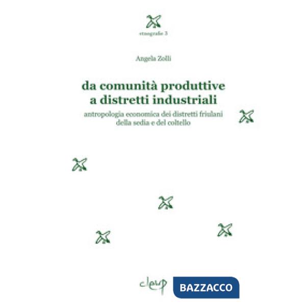 Da comunità produttive a distretti industriali. Antropologia economica dei distretti friulani della sedia e del coltello