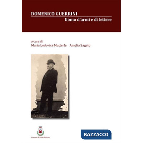 Domenico Guerrini. Uomo d'armi e di lettere