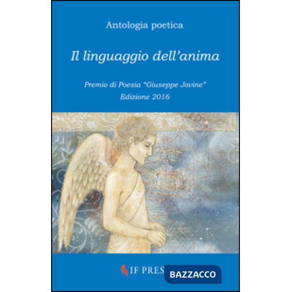 Linguaggio dell'anima. Premio di poesia «Giuseppe Jovine» (Il)