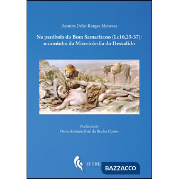 Na parábola do Bom Samaritano (Lc. 10, 25-37): o caminho da Misericórdia do Desv