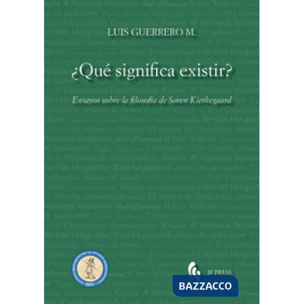 ¿Qué significa existir? Ensayos sobre la filosofía de Søren Kierkegaard