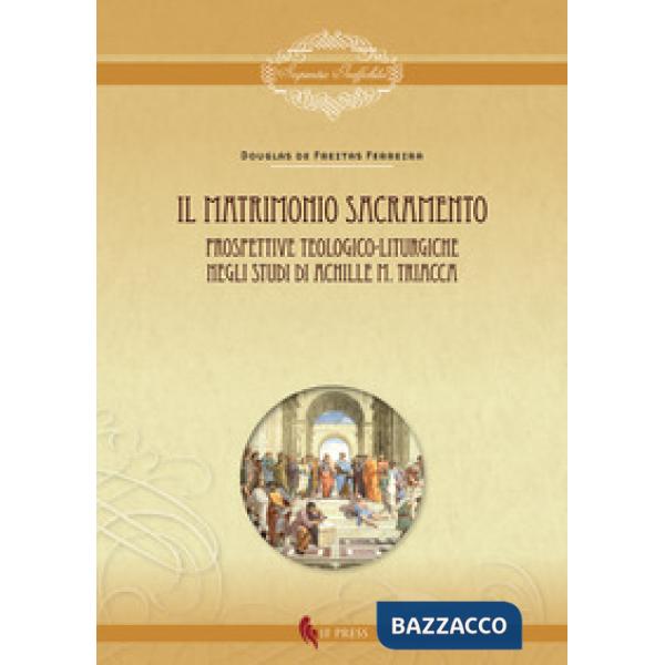 Matrimonio sacramento. Prospettive teologico-liturgiche negli studi di Achille M