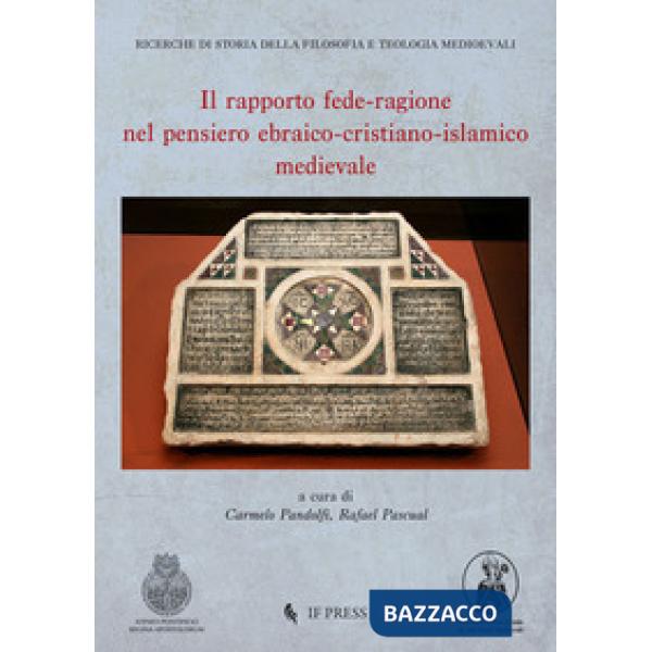 Rapporto fede-ragione nel pensiero ebraico-cristiano-islamico medievale (Il)