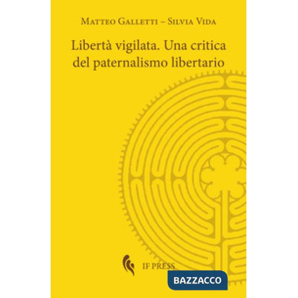 Libertà vigilata. Una critica del paternalismo libertario