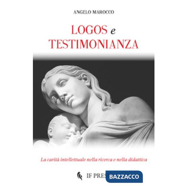 Logos e testimonianza. La carità intellettuale nella ricerca e nella didattica