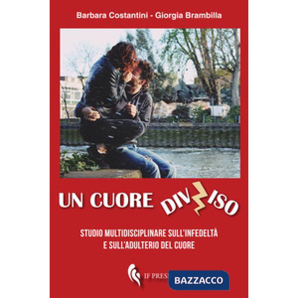 Cuore diviso. Studio multidisciplinare sull'infedeltà e sull'adulterio del cuore