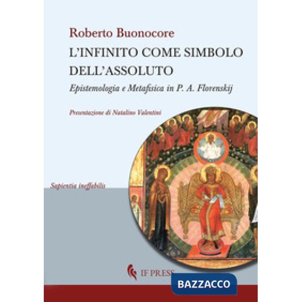 Infinito come simbolo dell'assoluto. Epistemologia e metafisica in P. A. Florens