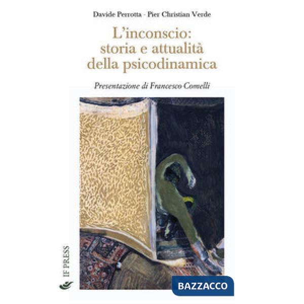 Inconscio: storia e attualità della psicodinamica (L')