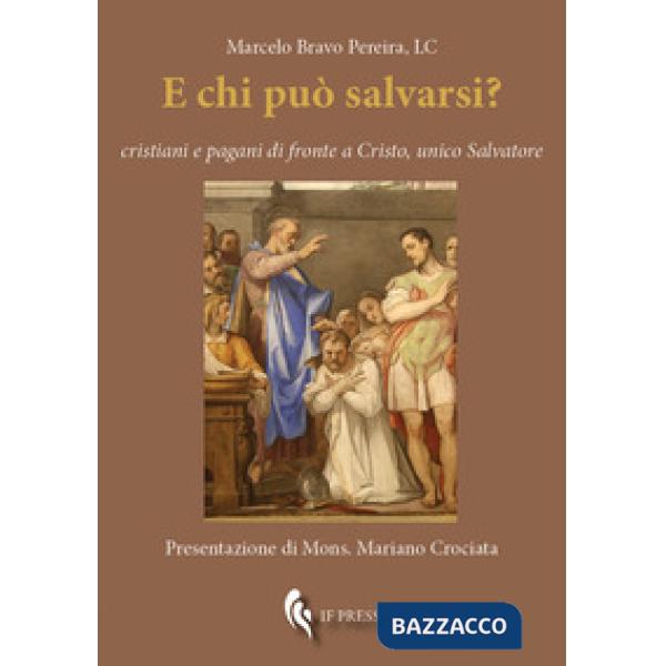 E chi può salvarsi? Cristiani e pagani di fronte a Cristo, unico Salvatore