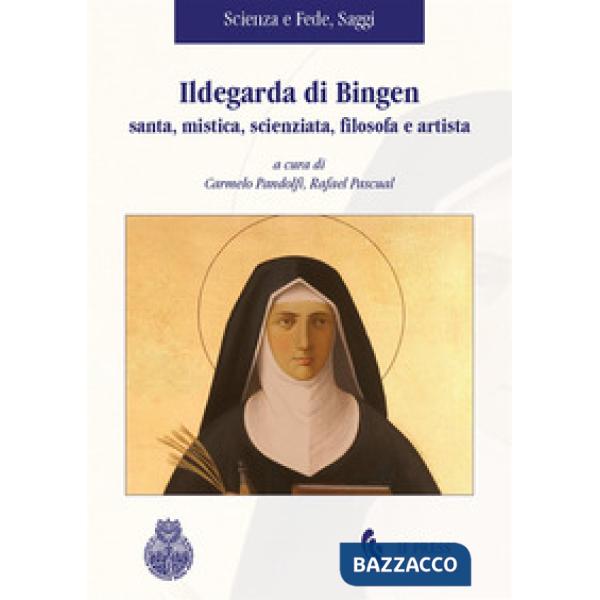 Ildegarda di Bingen santa, mistica, scienziata, filosofa e artista