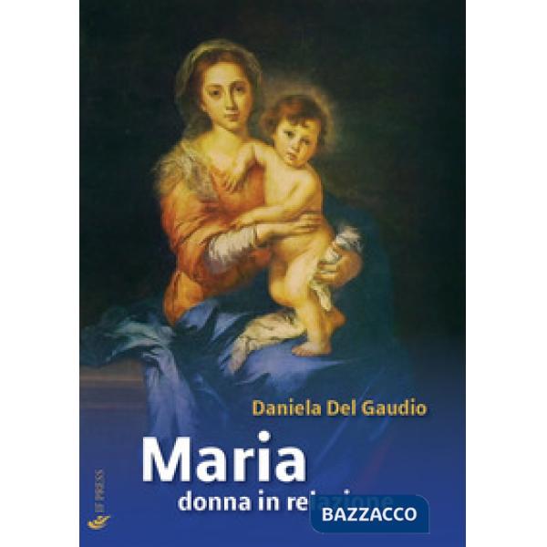 Maria donna in relazione. Saggi di mariologia a dimensione antropologica e relazionale
