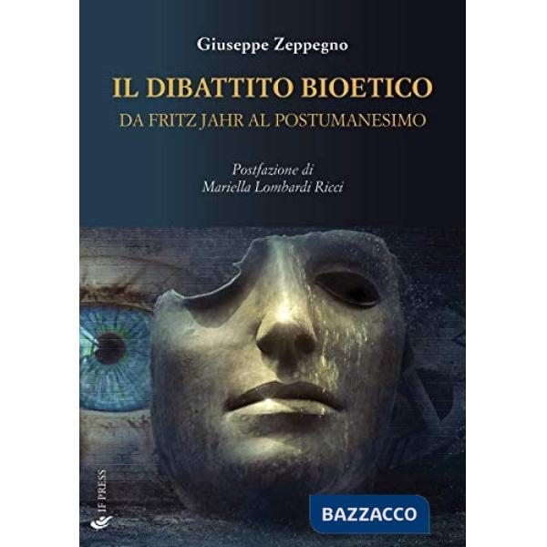 Dibattito bioetico da Fritz Jahr al postumanesimo (Il)