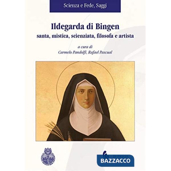 Ildegarda di Bingen santa, mistica, scienziata, filosofa e artista