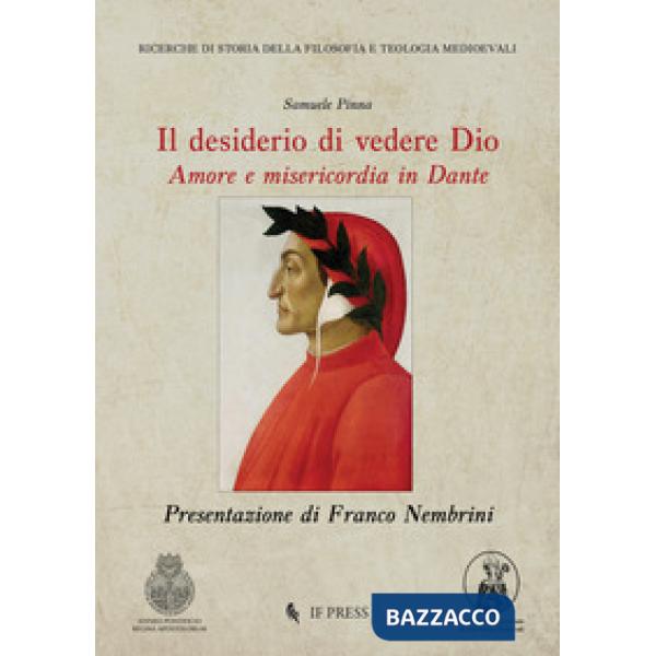 Desiderio di vedere Dio. Amore e misericordia in Dante (Il)