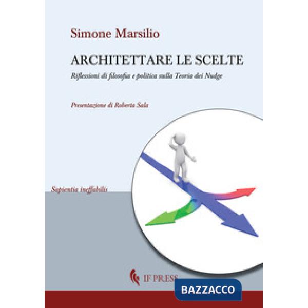 Architettare le scelte. Riflessioni di filosofia e politica sulla Teoria dei Nudge