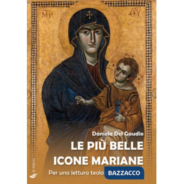 Più belle icone mariane. Per una lettura teologica delle icone (Le)