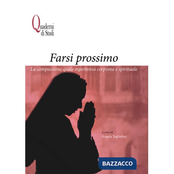 Farsi prossimo. La compassione quale esperienza corporea e spirituale