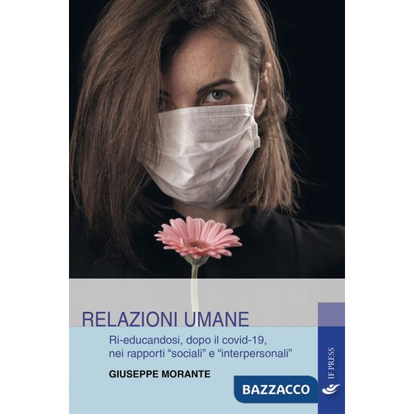 Relazioni umane. Ri-educandosi, dopo il covid-19, nei rapporti «sociali» e «interpersonali»