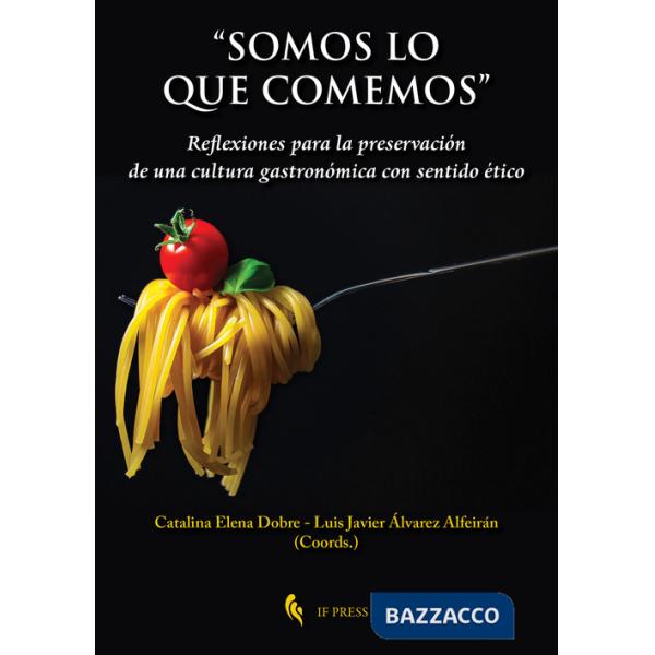 «Somos lo que comemos». Reflexiones para la preservación de una cultura gastronómica con sentido ético