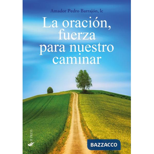 Oración, fuerza para nuestro caminar (La)