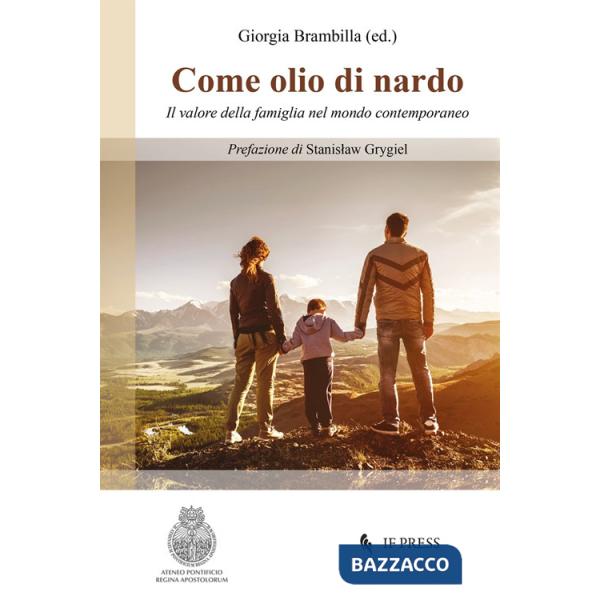 Come olio di nardo. Il valore della famiglia nel mondo contemporaneo