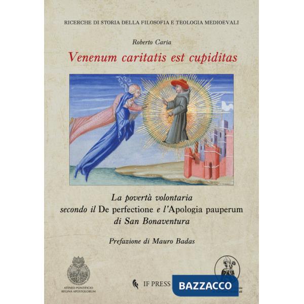 Venenum caritatis est cupiditas. La povertà volontaria secondo il De perfectione e l'Apologia pauperum di San Bonaventura