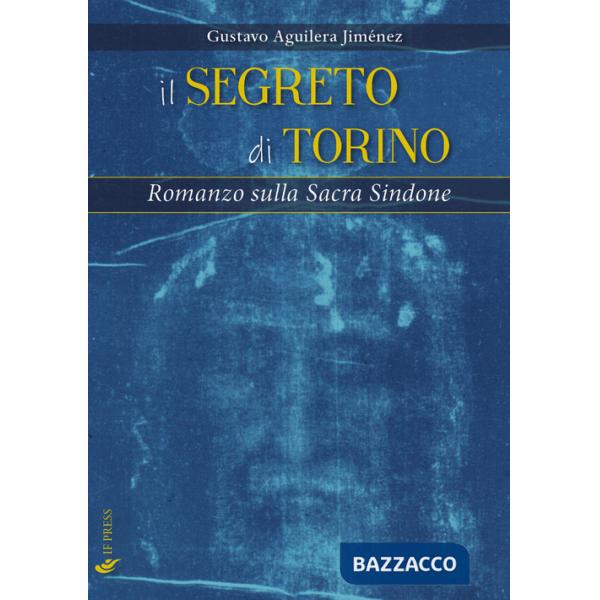Segreto di Torino. Romanzo sulla Sacra Sindone (Il)