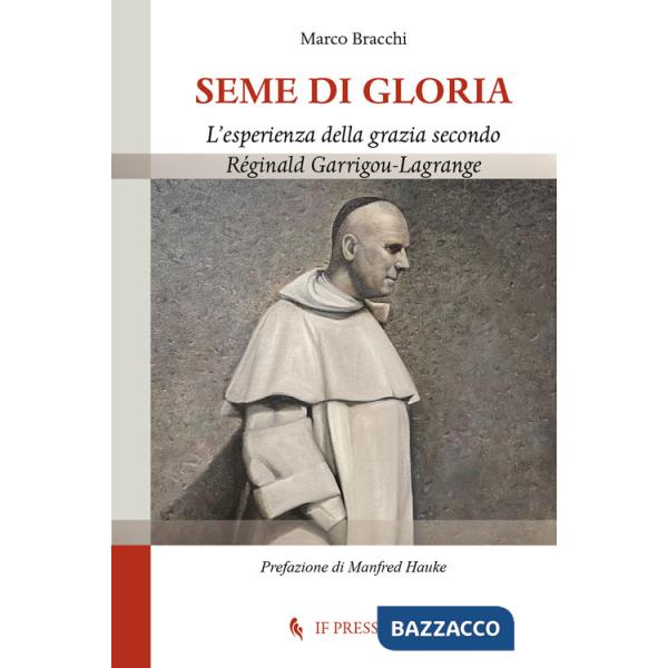 Seme di gloria. L'esperienza della grazia secondo Réginald Garrigou-Lagrange