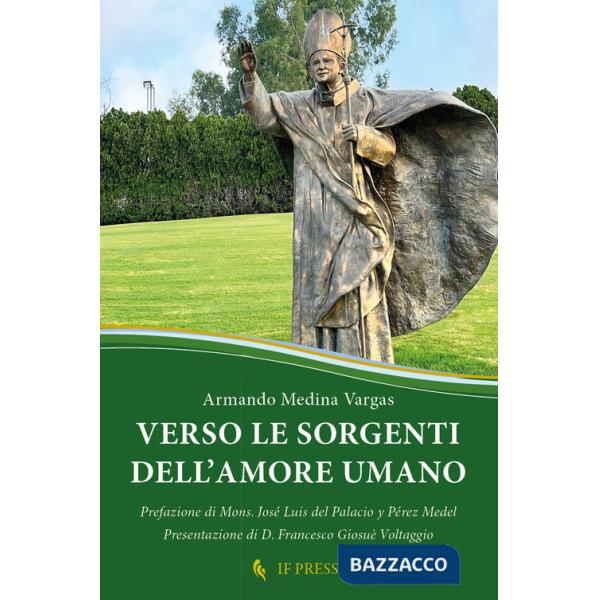 Verso le sorgenti dell'amore umano. La relazione di dono reciproco, chiave ermeneutica della antropologia adeguata di s. Giovann
