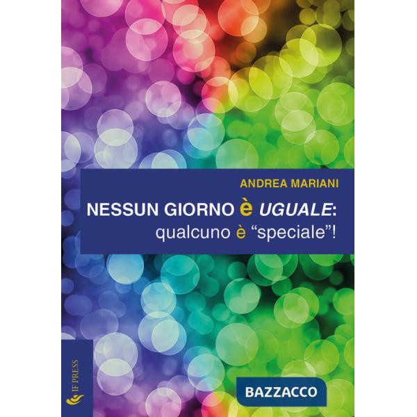 Nessun giorno è uguale: qualcuno è «speciale»!