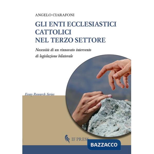 Enti ecclesiastici cattolici nel Terzo settore. Necessità di un rinnovato intervento di legislazione bilaterale (Gli)