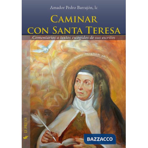 Caminar con Santa Teresa. Comentarios a textos escogidos de sus escritos
