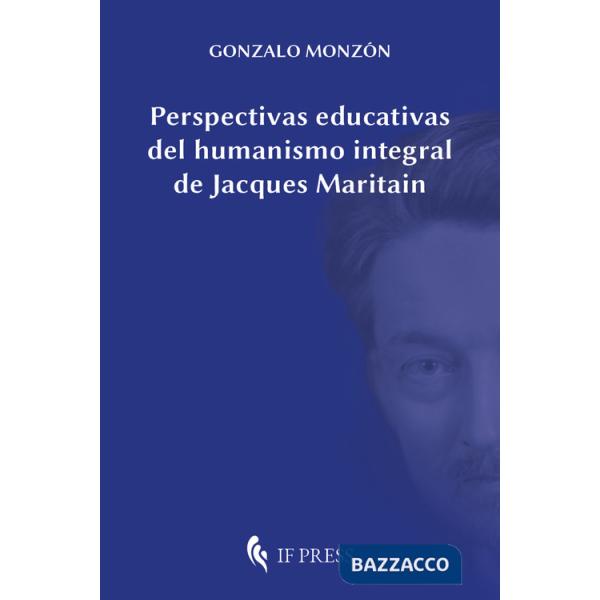 Perspectivas educativas del humanismo integral de Jacques Maritain
