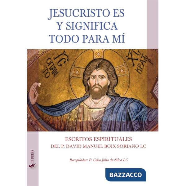 Jesucristo es y significa todo para mí. Escritos espirituales