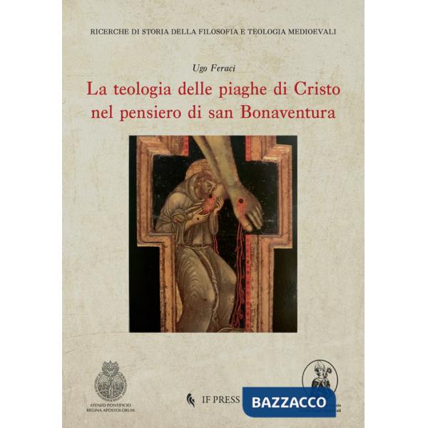 Teologia delle piaghe di Cristo nel pensiero di san Bonaventura (La)