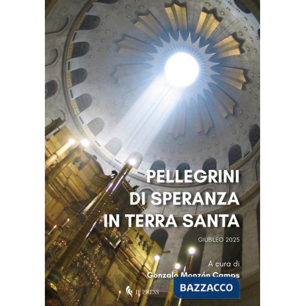 Pellegrini di speranza in Terra Santa. Giubileo 2025