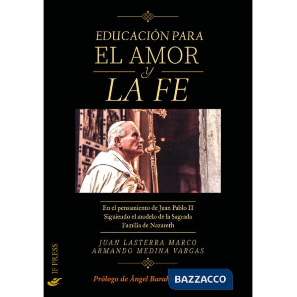 Educación para el amor y la fe. En el pensamiento de Juan Pablo II siguiendo el modelo de la Sagrada Familia de Nazareth (La)