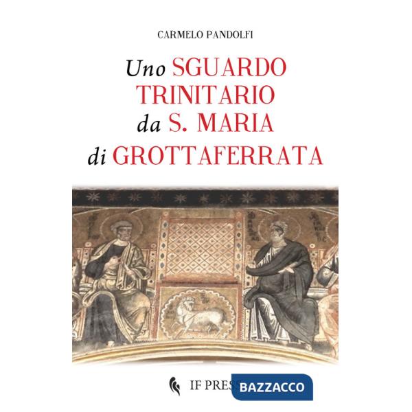 Sguardo trinitario da S. Maria di Grottaferrata (Uno)