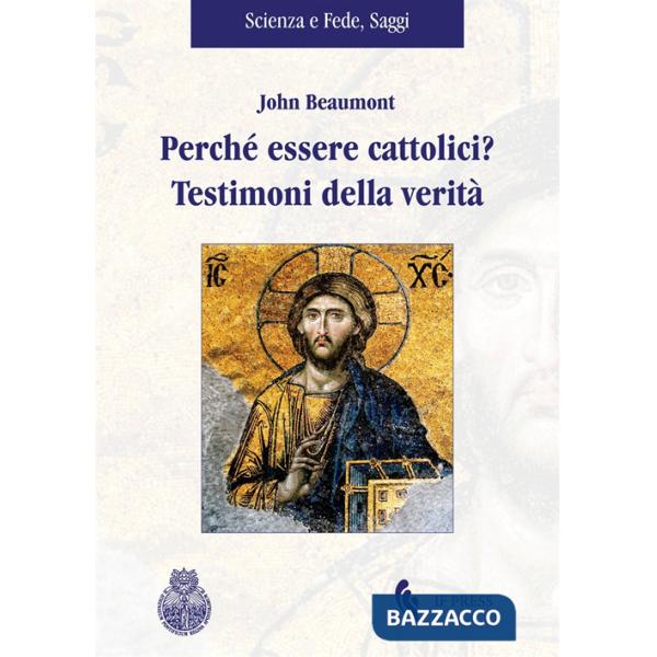 Perché essere cattolici? Testimoni della verità