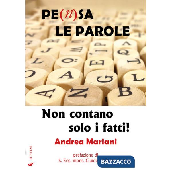 Pe(n)sa le parole. Non contano solo i fatti!