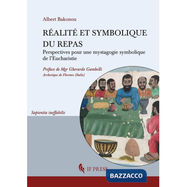 Réalité et symbolique du repas. Perspectives pour une mystagogie symbolique de l'Eucharistie
