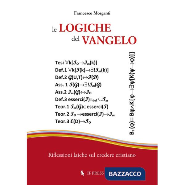 Logiche del Vangelo. Riflessioni laiche sul credere cristiano (Le)