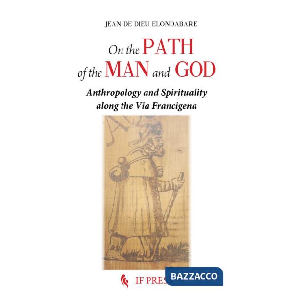 On the path of the man and God. Anthropology and spirituality along the Via Francigena